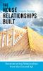 The House Relationships Built