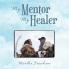 My Mentor My Healer