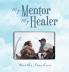My Mentor My Healer