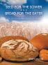SEED FOR THE SOWER AND BREAD FOR THE EATER