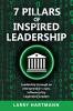 7 Pillars of Inspired Leadership