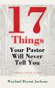 17 Things Your Pastor Will Never Tell You