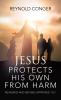 Jesus Protects His Own From Harm