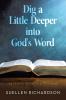 Dig a Little Deeper into God's Word