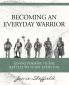 BECOMING AN EVERYDAY WARRIOR