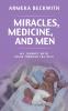 Miracles Medicine and Men
