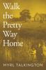Walk the Pretty Way Home