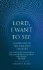 Lord I Want To See