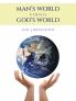 Man's World Versus God's World