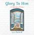 Glory To Him