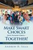 Make Smart Choices (Not Foolish Ones)-Together!