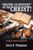 SOLVING THE MYSTERY OF THE CHRIST!