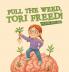 Pull the Weed Tori Freed!