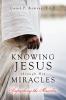 Knowing Jesus through His Miracles