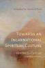 Towards an Incarnational Spiritual Culture