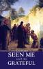 You Have Seen Me and I Am Grateful