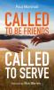 Called to Be Friends Called to Serve