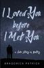 I Loved You before I Met You