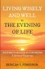 Living Wisely and Well in the Evening of Life