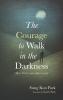 The Courage to Walk in the Darkness