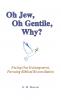 Oh Jew Oh Gentile Why?