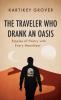 The Traveler Who Drank an Oasis