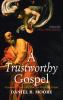 A Trustworthy Gospel