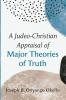 A Judeo-Christian Appraisal of Major Theories of Truth