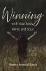 Winning with Your Body Mind and Soul