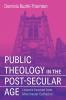 Public Theology in the Post-Secular Age