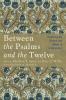 Between the Psalms and the Twelve