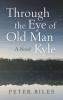 Through the Eye of Old Man Kyle
