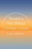 Toward a Post-Biblical Christian Future