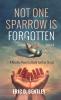 Not One Sparrow is Forgotten Volume II
