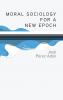 Moral Sociology for a New Epoch