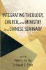 Integrating Theology Church and Ministry in a Chinese Seminary
