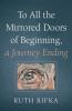 To All the Mirrored Doors of Beginning a Journey Ending