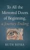 To All the Mirrored Doors of Beginning a Journey Ending