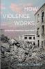 How Violence Works