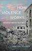 How Violence Works