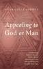 Appealing to God or Man