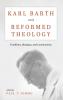 Karl Barth and Reformed Theology