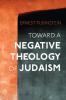 Toward a Negative Theology of Judaism