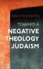 Toward a Negative Theology of Judaism
