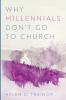 Why Millennials Don't Go to Church