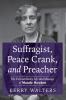 Suffragist Peace Crank and Preacher