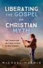 Liberating the Gospel from Christian Myth