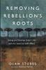 Removing Rebellion's Roots