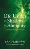Life Under the Shadow of the Almighty