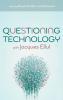 Questioning Technology with Jacques Ellul